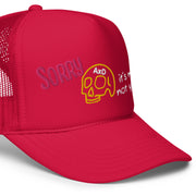 Sorry Its Me not you Foam trucker hat